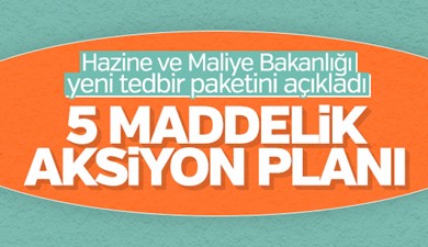 Hazine ve Maliye Bakanlığı Yeni Tedbir Paketini Açıkladı